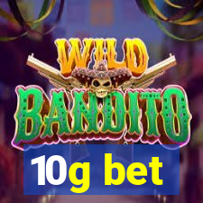 10g bet
